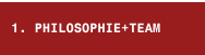 1. PHILOSOPHIE+TEAM