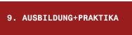 9. AUSBILDUNG+PRAKTIKA
