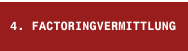 4. FACTORINGVERMITTLUNG